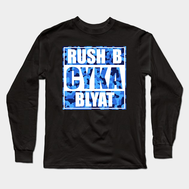 Rush B CYKA BLYAT - CS|GO Long Sleeve T-Shirt by muupandy